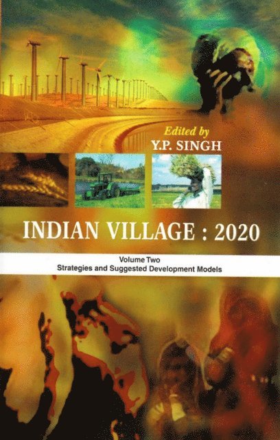 Y. P. Singh - Indian Village: 2020 Strategies and Suggested Development Models, E-bok