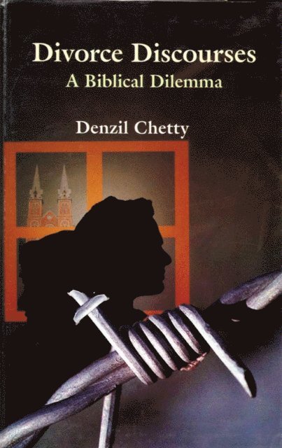 Denzil Chetty - Divorce Discourses a Biblical Dilemma, E-bok