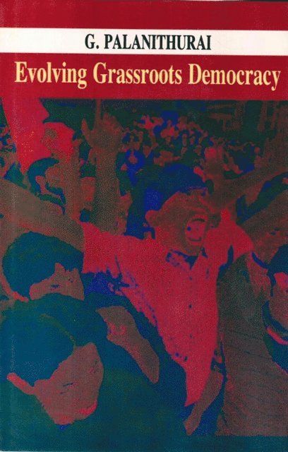 G. Palanithurai - Evolving Grassroots Democracy, E-bok