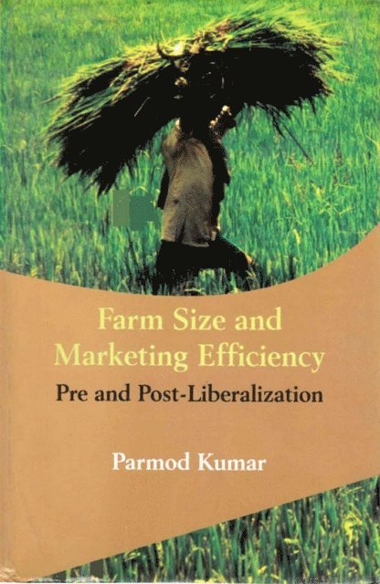 Parmod Kumar - Farm Size and Marketing Efficiency Pre and Post-Liberalization, E-bok