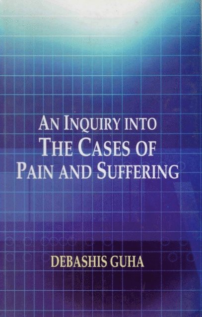 Debashis Guha - Inquiry into the Cases of Pain and Suffering, E-bok