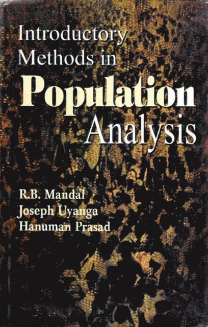 Hanuman Prasad, Joseph Uyanga, R. B. Mandal - Introductory Methods in Population Analysis, E-bok