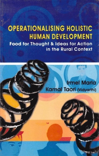 Kamal Taori, Irmel Marla - Operationalising Holistic Human Development: Food for Thought and Ideas for Action in the Rural Context, E-bok