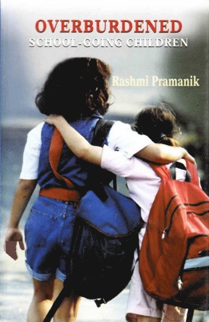 Rashmi Pramanik - Overburdened School-Going Children, E-bok