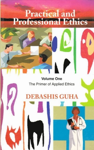 Debashis Guha - Practical and Professional Ethics: The Primer of Applied Ethics, E-bok