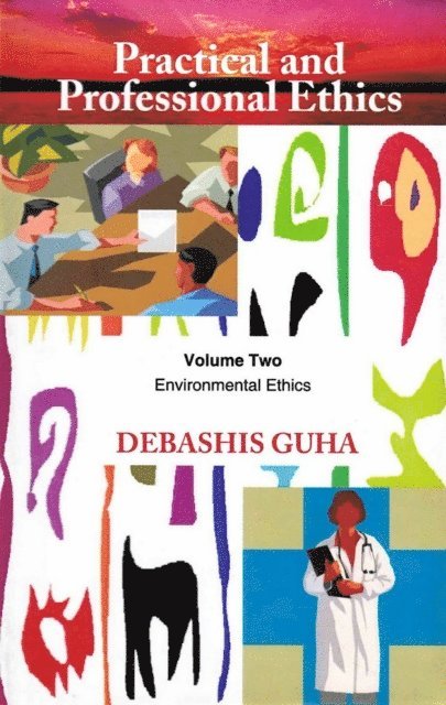 Debashis Guha - Practical and Professional Ethics: Environmental Ethics, E-bok