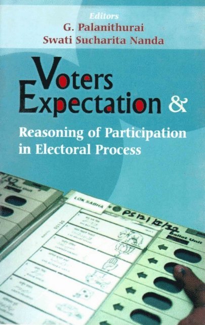 Swati Sucharita Nanda, G. Palanithurai - Voters Expectation and Reasoning of Participation in Electoral Process, E-bok