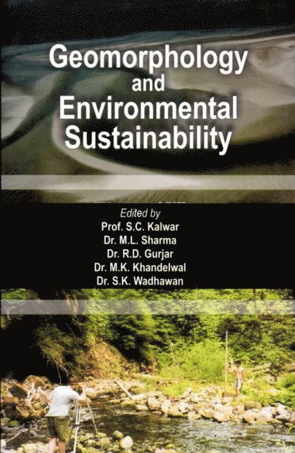 S. K. Wadhawan, M. K. Khandelwal, R. D. Gurjar, M. L. Sharma, S. C. Kalwar - Geomorphology and Environmental Sustainability (Felicitation Volume in Honour of Professor H.S. Sharma), E-bok