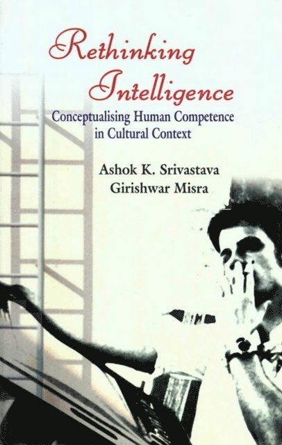 Girishwar Misra, Ashok K. Srivastava - Rethinking Intelligence: Conceptualising Human Competence in Cultural Context, E-bok
