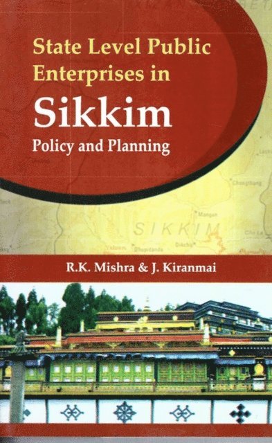 J. Kiranmai, R. K. Mishra - State Level Public Enterprises in Sikkim (Policy and Planning), E-bok