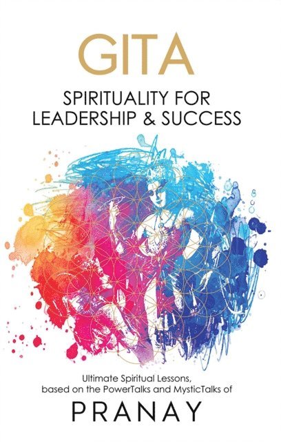 PRANAY - GITA: Spirituality For Leadership & Success, E-bok