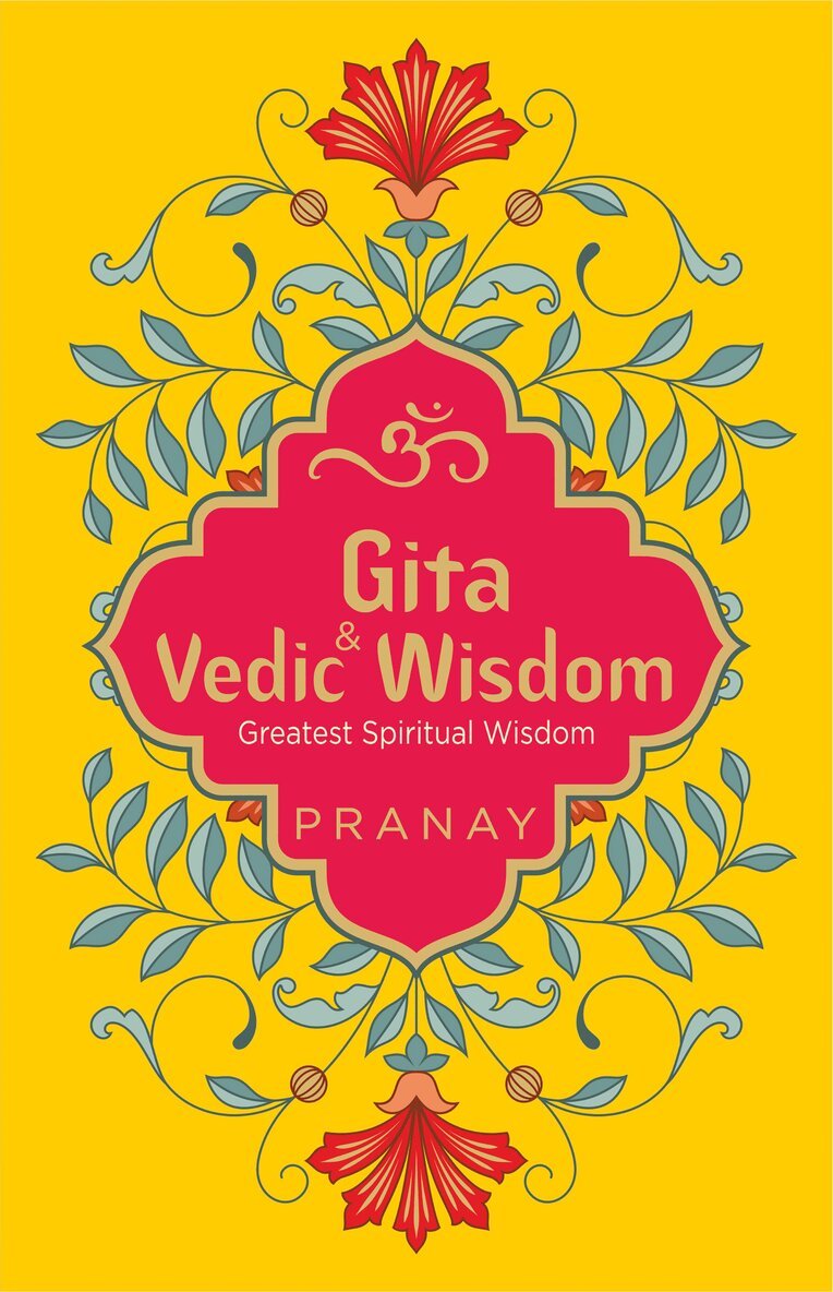 Pranay - Gita & Vedic Wisdom, Greatest Spiritual Wisdom, Häftad. Tillgänglighet: Tillfälligt slut
