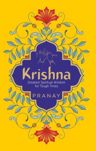 PRANAY - KRISHNA: Greatest Spiritual Wisdom for Tough Times, E-bok