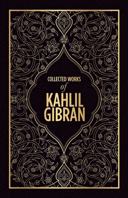 Kahlil Gibran - Collected Works of Kahlil Gibran, E-bok