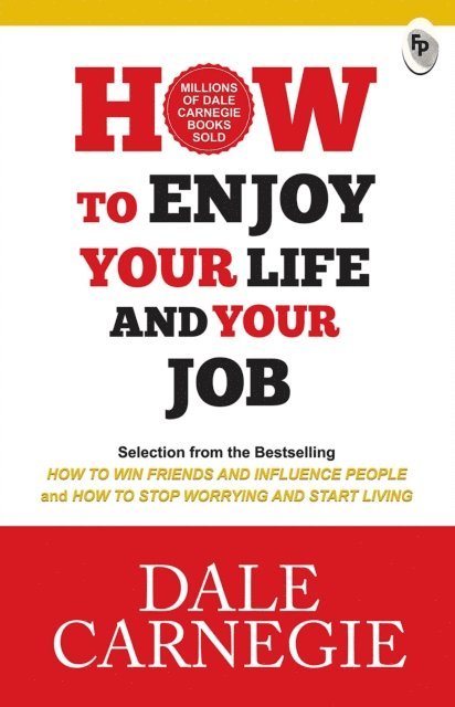 Dale Carnegie - How To Enjoy Your Life And Your Job, E-bok