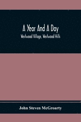 John Steven McGroarty - Year And A Day; Westwood Village, Westwood Hills, Häftad