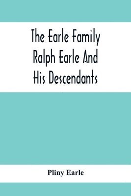 Earle Family; Ralph Earle And His Descendants