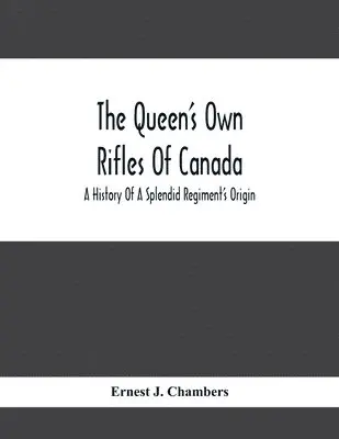 Ernest J Chambers - Queen'S Own Rifles Of Canada, Häftad. Tillgänglighet: Lägg i varukorg