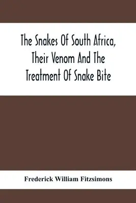 Frederick William Fitzsimons - Snakes Of South Africa, Their Venom And The Treatment Of Snake Bite, Häftad. Tillgänglighet: Lägg i varukorg
