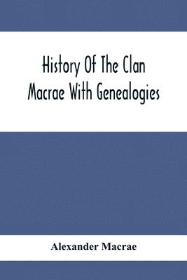 Alexander MacRae - History Of The Clan Macrae With Genealogies, Häftad. Tillgänglighet: Lägg i varukorg