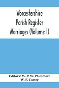 Worcestershire Parish Register. Marriages (Volume I)