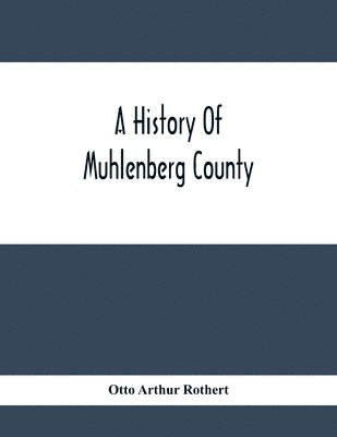 Otto Arthur Rothert - History Of Muhlenberg County, Häftad. Tillgänglighet: Lägg i varukorg