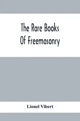 Lionel Vibert - Rare Books Of Freemasonry, Häftad. Tillgänglighet: Lägg i varukorg