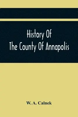 W A Calnek - History Of The County Of Annapolis, Häftad. Tillgänglighet: Lägg i varukorg