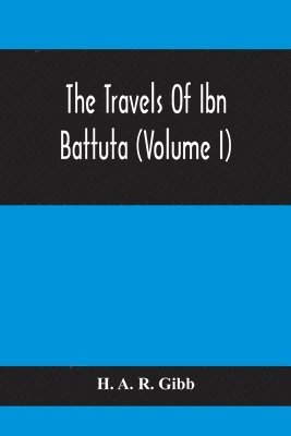 H A R Gibb - Travels Of Ibn Battuta (Volume I), Häftad