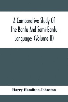 Comparative Study Of The Bantu And Semi-Bantu Languages (Volume Ii)