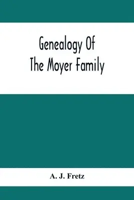 A J Fretz - Genealogy Of The Moyer Family, Häftad. Tillgänglighet: Lägg i varukorg