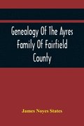 Genealogy Of The Ayres Family Of Fairfield County