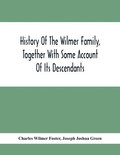 History Of The Wilmer Family, Together With Some Account Of Its Descendants