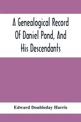 Edward Doubleday Harris - Genealogical Record Of Daniel Pond, And His Descendants, Häftad. Tillgänglighet: Lägg i varukorg