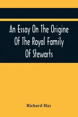Richard Hay - Essay On The Origine Of The Royal Family Of Stewarts, Häftad. Tillgänglighet: Lägg i varukorg
