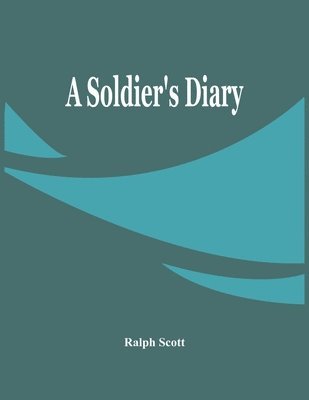 Ralph Scott - Soldier'S Diary, Häftad