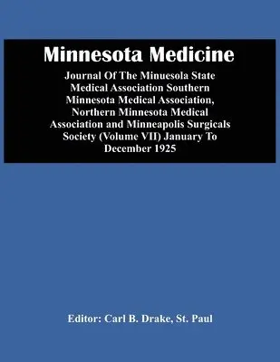 City of St Paul, Carl B Drake - Minnesota Medicine; Journal Of The Minuesola State Medical Association Southern Minnesota Medical Association, Northern Minnesota Medical Association And Minneapolis Surgicals Society (Volume Vii) January To December 1925, Häftad. Tillgänglighet: Lägg i varukorg