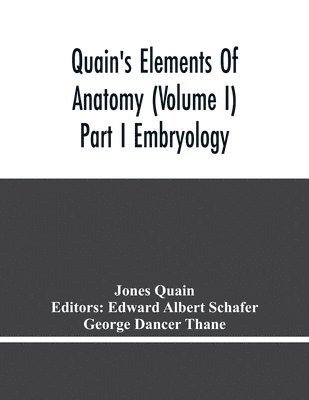 Jones Quain, Edward Albert Schafer - Quain'S Elements Of Anatomy (Volume I) Part I Embryology, Häftad. Tillgänglighet: Lägg i varukorg