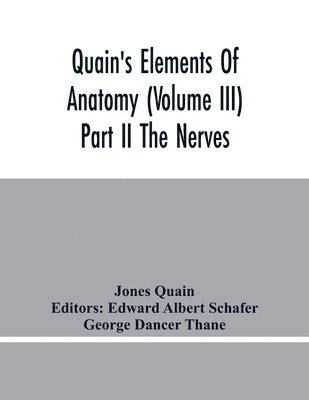 Jones Quain, Edward Albert Schafer - Quain'S Elements Of Anatomy (Volume Iii) Part Ii The Nerves, Häftad. Tillgänglighet: Lägg i varukorg