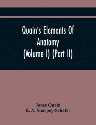 Jones Quain - Quain'S Elements Of Anatomy (Volume I) (Part Ii), Häftad. Tillgänglighet: Lägg i varukorg