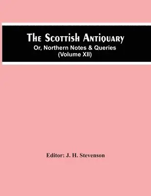 J H Stevenson - Scottish Antiquary; Or, Northern Notes & Queries (Volume Xii), Häftad. Tillgänglighet: Lägg i varukorg