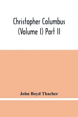 John Boyd Thacher - Christopher Columbus (Volume I) Part Ii, Häftad. Tillgänglighet: Lägg i varukorg