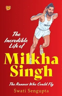 Swati Sengupta - Incredible Life of Milkha Singh the Runner Who Could Fly, Häftad. Tillgänglighet: Lägg i varukorg