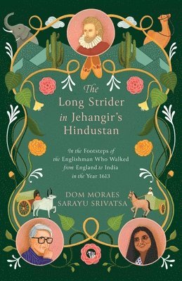 Dom Moraes, Sarayu Srivatsa - Long Strider: How Thomas Coryate Walked from England to India in the Year 1613 (Edition1), Övrigt