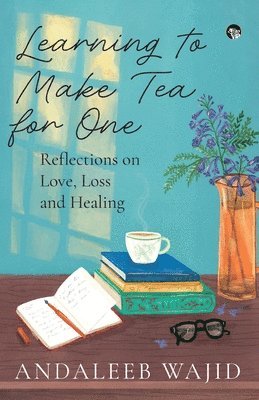 Andaleeb Wajid - Learning to Make Tea for One (Edition1), Övrigt