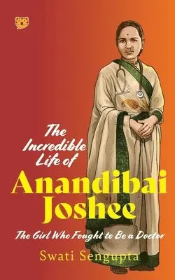 Swati Sengupta - Incredible Life of Anandibai Joshee (Edition1). Tillgänglighet: Lägg i varukorg