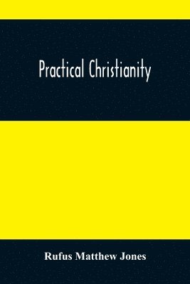 Rufus Matthew Jones - Practical Christianity, Häftad