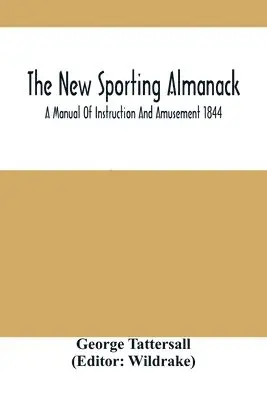 George Tattersall - New Sporting Almanack; A Manual Of Instruction And Amusement 1844, Häftad. Tillgänglighet: Lägg i varukorg