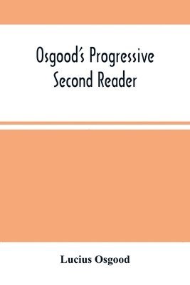 Lucius Osgood - Osgood'S Progressive Second Reader, Häftad. Tillgänglighet: Lägg i varukorg