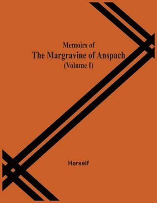 Unknown - Memoirs Of The Margravine Of Anspach (Volume I), Häftad